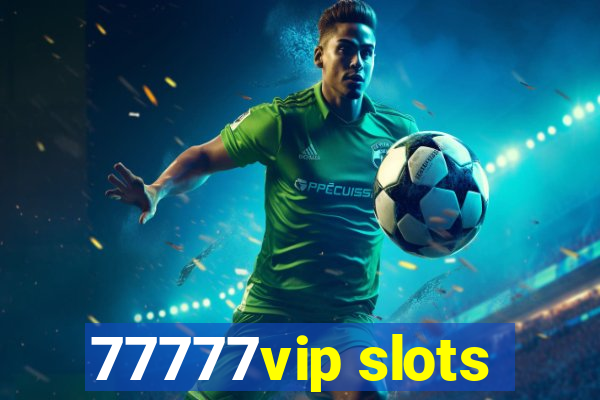 77777vip slots